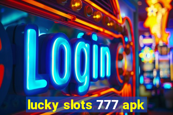 lucky slots 777 apk